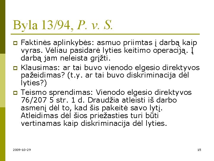 Byla 13/94, P. v. S. p p p Faktinės aplinkybės: asmuo priimtas į darbą