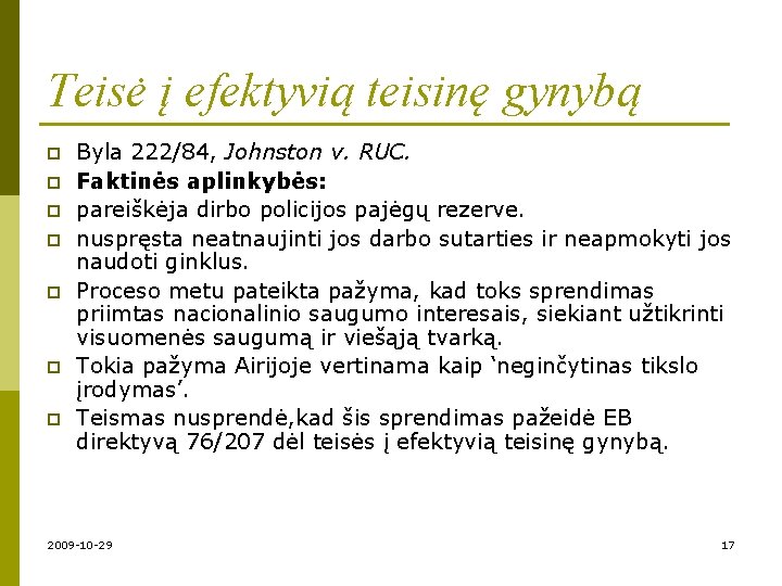 Teisė į efektyvią teisinę gynybą p p p p Byla 222/84, Johnston v. RUC.