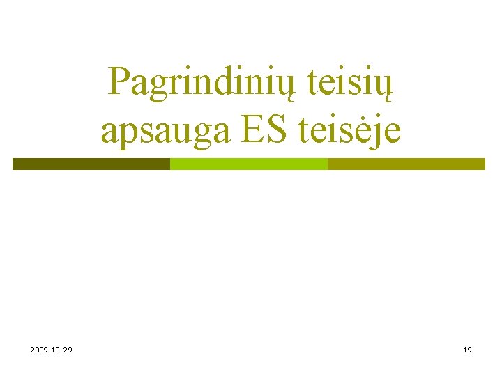 Pagrindinių teisių apsauga ES teisėje 2009 -10 -29 19 