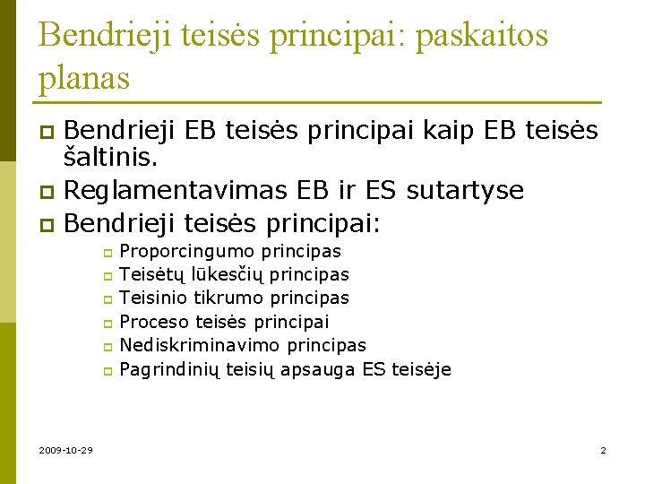 Bendrieji teisės principai: paskaitos planas Bendrieji EB teisės principai kaip EB teisės šaltinis. p