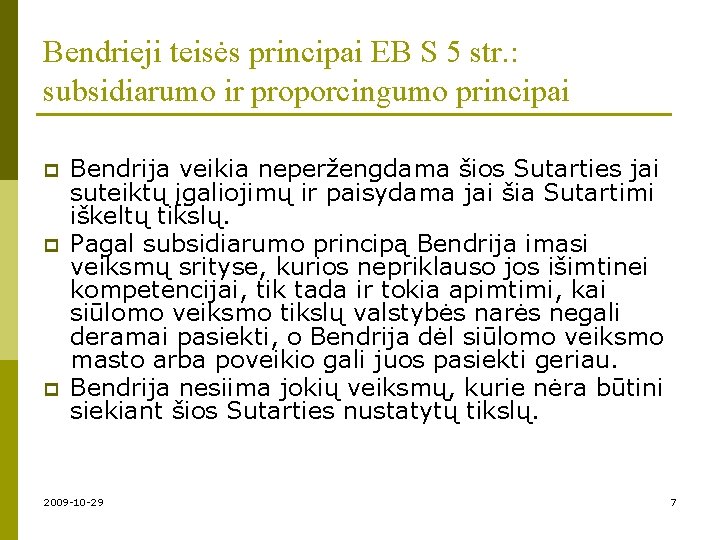 Bendrieji teisės principai EB S 5 str. : subsidiarumo ir proporcingumo principai p p