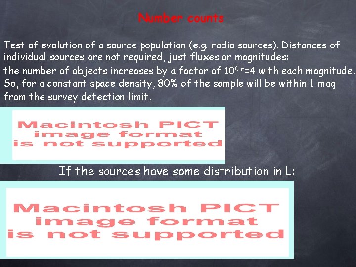 Number counts Test of evolution of a source population (e. g. radio sources). Distances