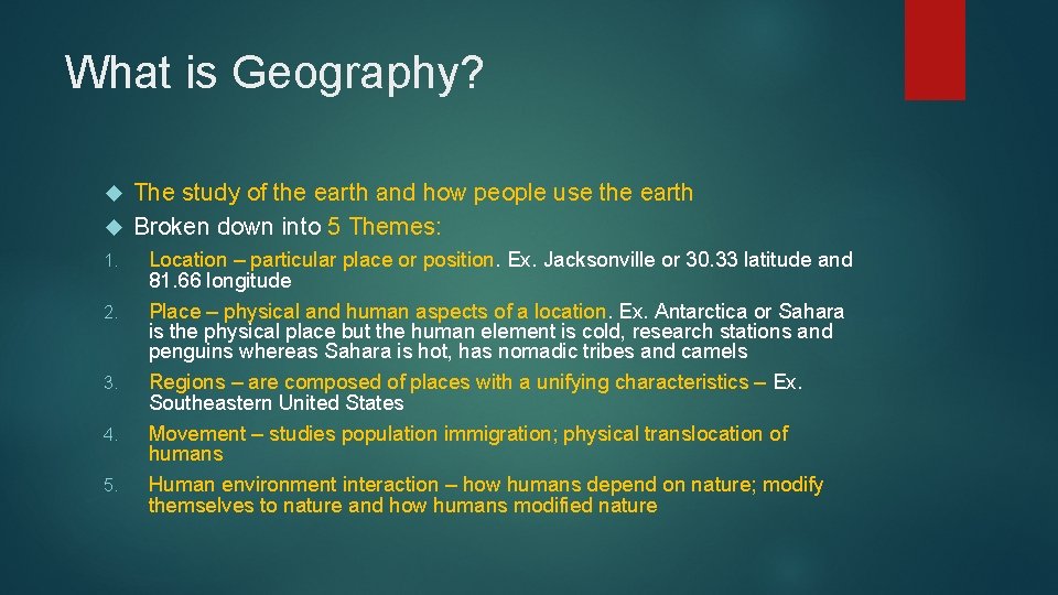 What is Geography? The study of the earth and how people use the earth