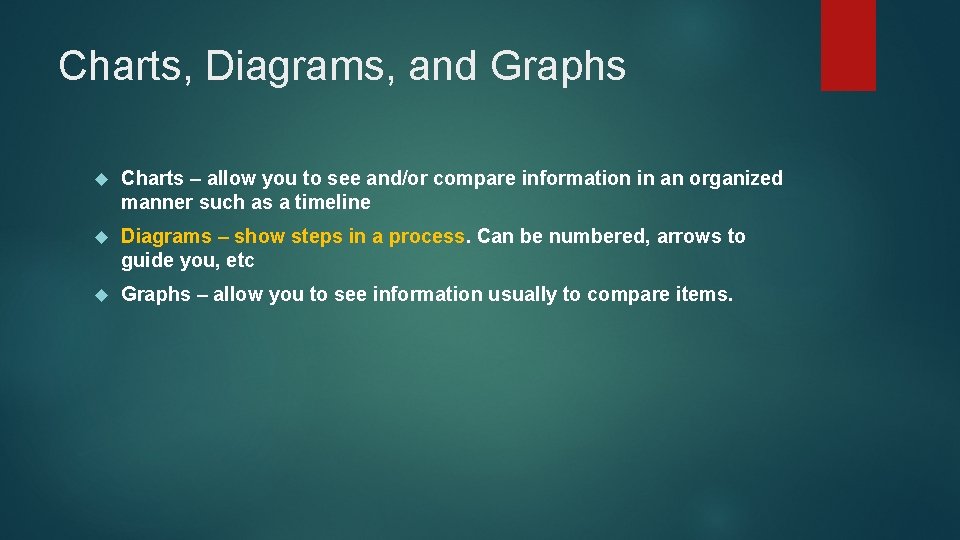 Charts, Diagrams, and Graphs Charts – allow you to see and/or compare information in