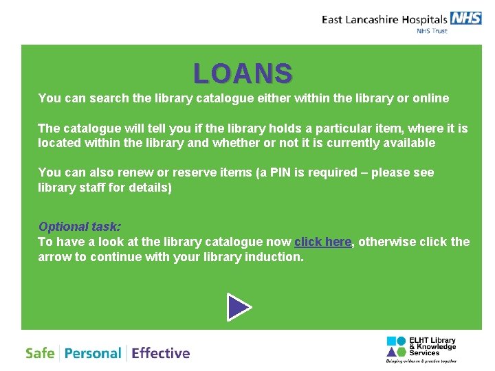 LOANS You can search the library catalogue either within the library or online The