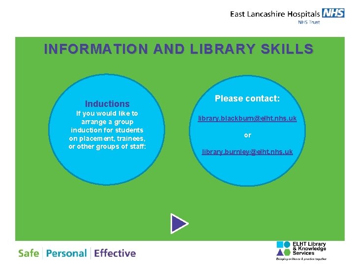 INFORMATION AND LIBRARY SKILLS Inductions If you would like to arrange a group induction