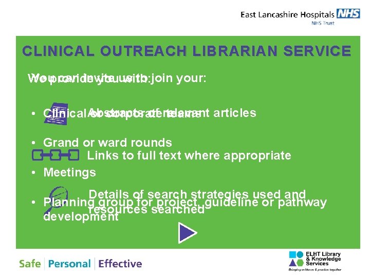 CLINICAL OUTREACH LIBRARIAN SERVICE You can invite us to join your: We provide you