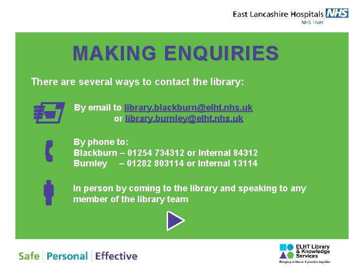 MAKING ENQUIRIES There are several ways to contact the library: By email to library.