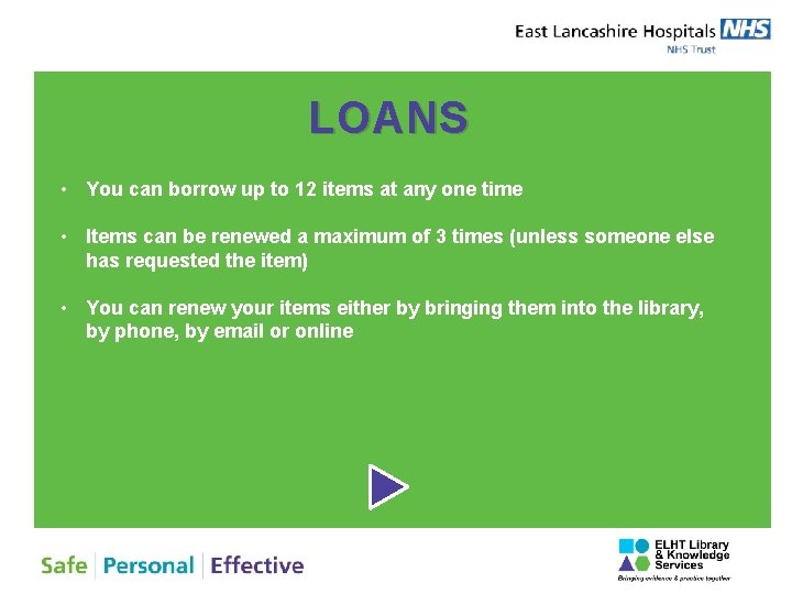 LOANS • You can borrow up to 12 items at any one time •