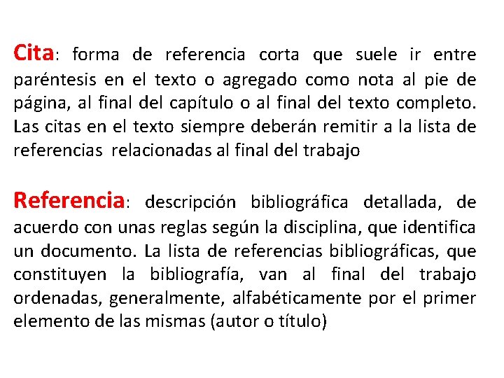 Cita: forma de referencia corta que suele ir entre paréntesis en el texto o