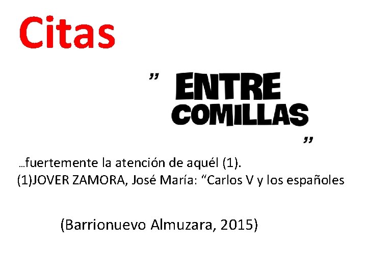 Citas …fuertemente la atención de aquél (1)JOVER ZAMORA, José María: “Carlos V y los