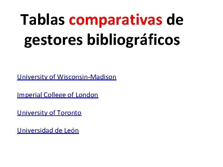 Tablas comparativas de gestores bibliográficos University of Wisconsin-Madison Imperial College of London University of