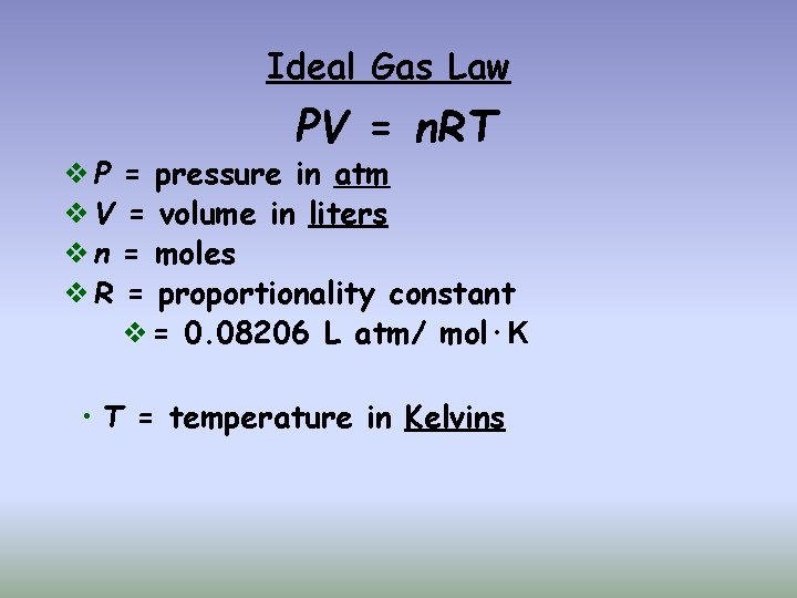 Ideal Gas Law PV = n. RT ❖P = pressure in atm ❖V =