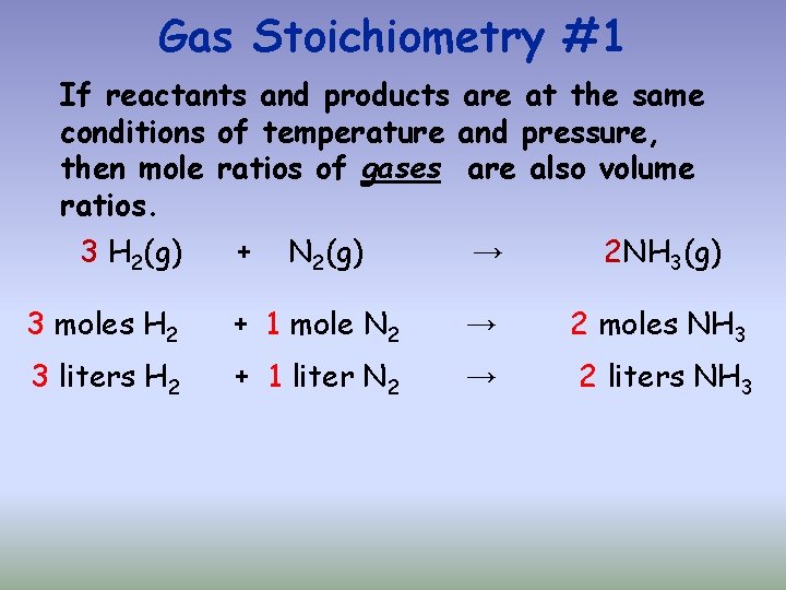 Gas Stoichiometry #1 If reactants and products are at the same conditions of temperature