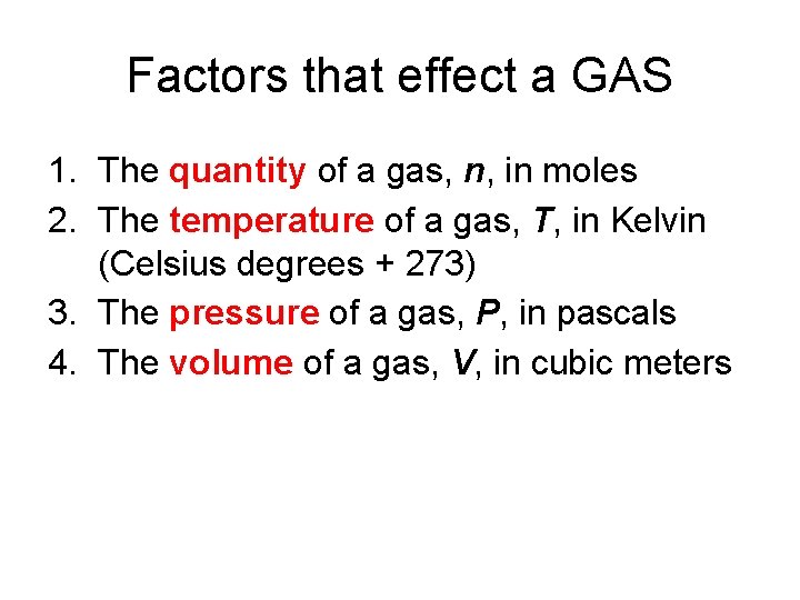 Factors that effect a GAS 1. The quantity of a gas, n, in moles