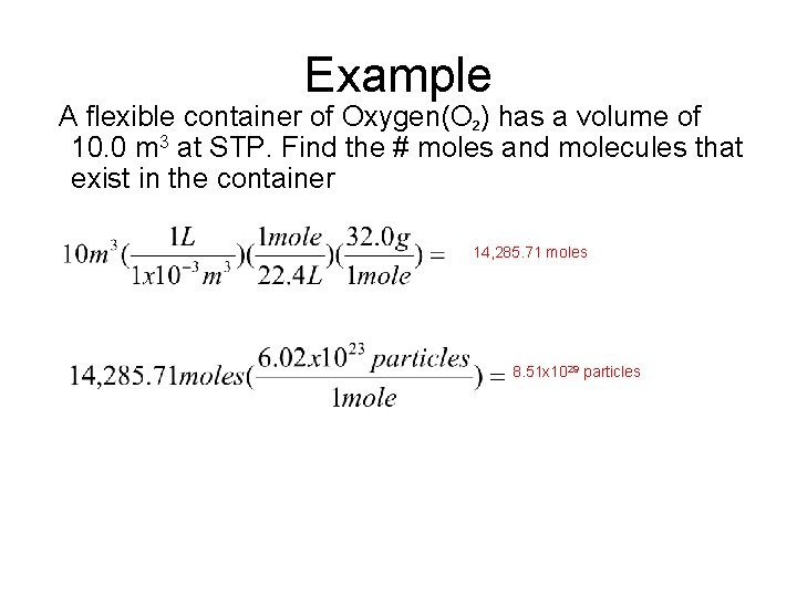Example A flexible container of Oxygen(O 2) has a volume of 10. 0 m