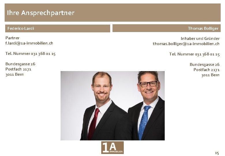 Ihre Ansprechpartner Federico Lardi Partner f. lardi@1 a-immobilien. ch Tel. Nummer 031 368 01