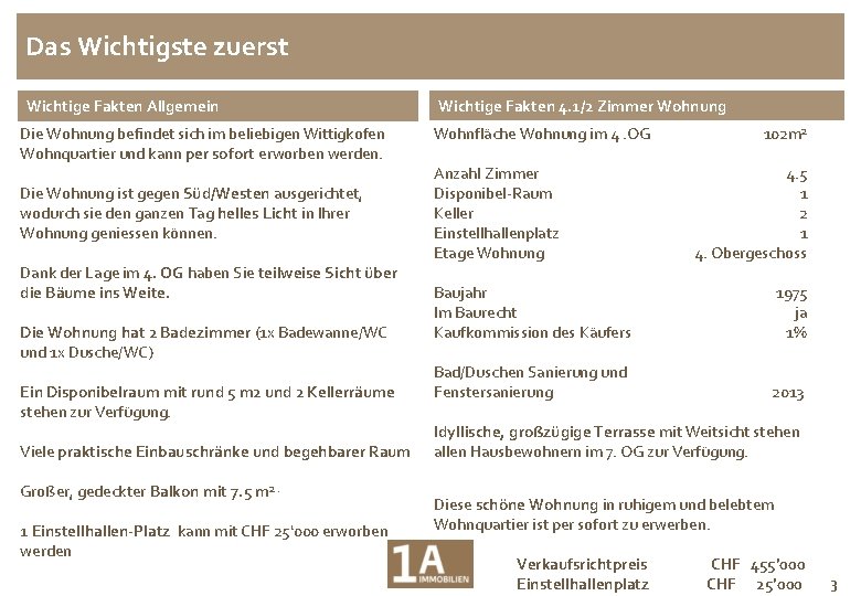 Das Wichtigste zuerst Wichtige Fakten Allgemein Die Wohnung befindet sich im beliebigen Wittigkofen Wohnquartier