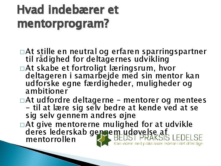 Hvad indebærer et mentorprogram? � At stille en neutral og erfaren sparringspartner til rådighed