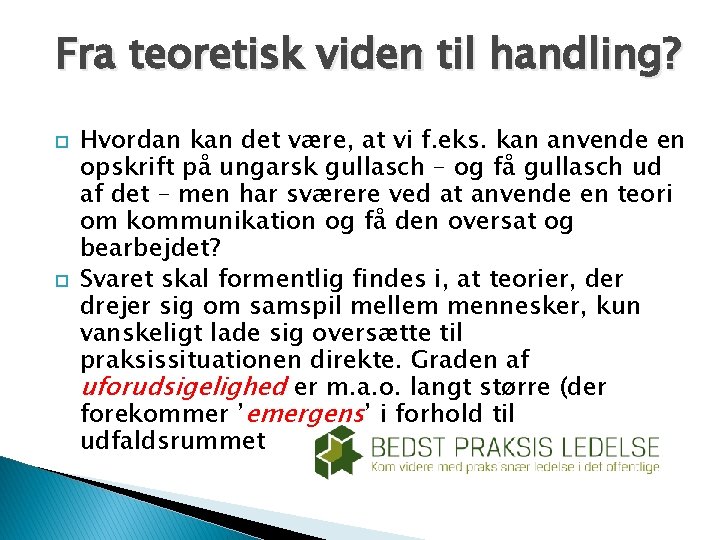 Fra teoretisk viden til handling? Hvordan kan det være, at vi f. eks. kan