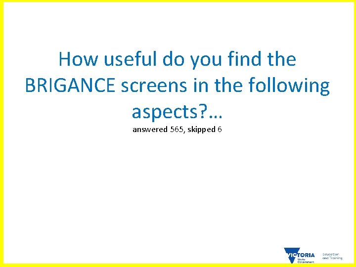 How useful do you find the BRIGANCE screens in the following aspects? … answered