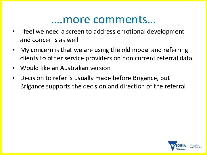 …. more comments… • I feel we need a screen to address emotional development