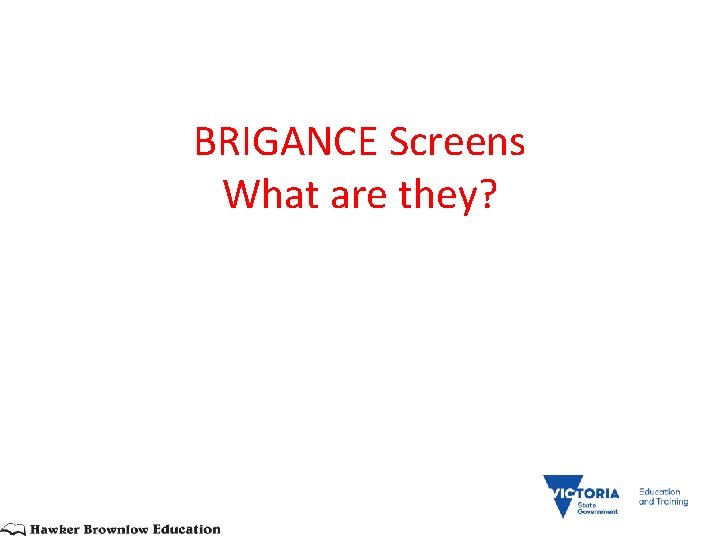 BRIGANCE Screens What are they? 
