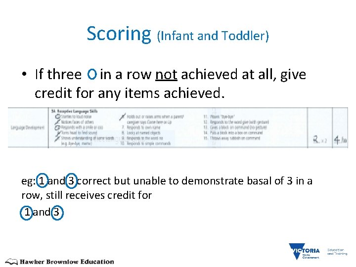 Scoring (Infant and Toddler) • If three in a row not achieved at all,