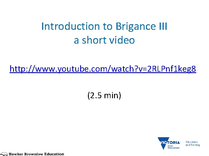 Introduction to Brigance III a short video http: //www. youtube. com/watch? v=2 RLPnf 1
