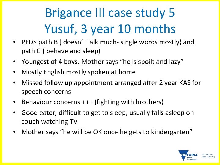 Brigance III case study 5 Yusuf, 3 year 10 months • PEDS path B