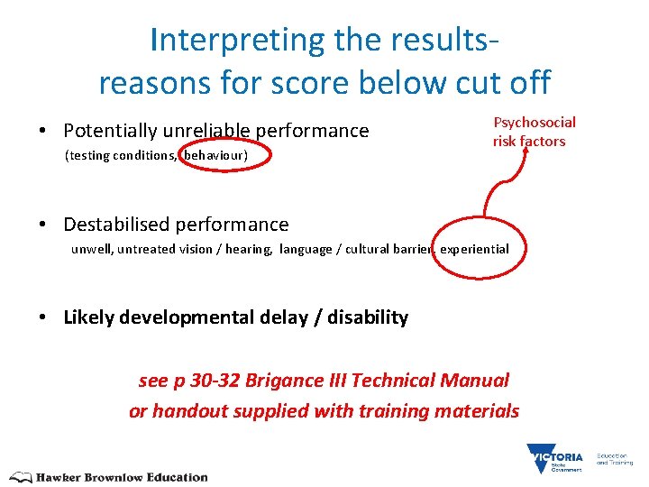 Interpreting the resultsreasons for score below cut off • Potentially unreliable performance (testing conditions,