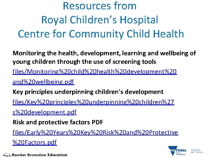 Resources from Royal Children’s Hospital Centre for Community Child Health Monitoring the health, development,