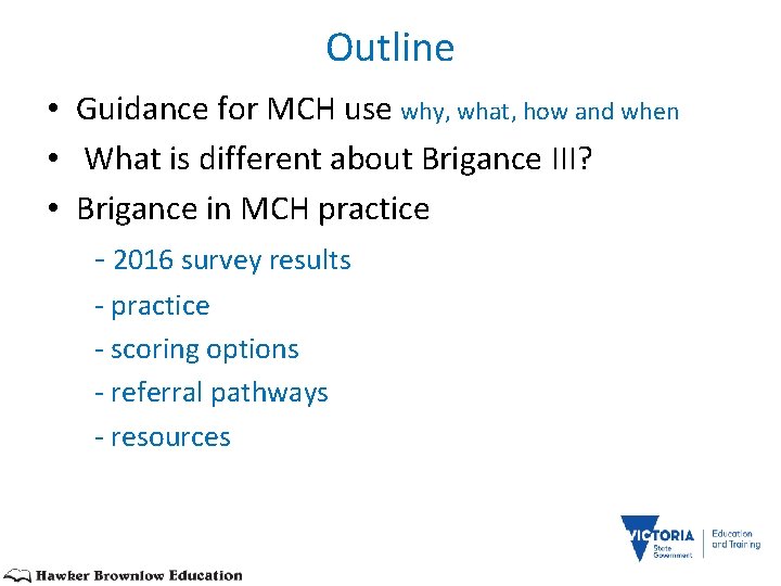 Outline • Guidance for MCH use why, what, how and when • What is