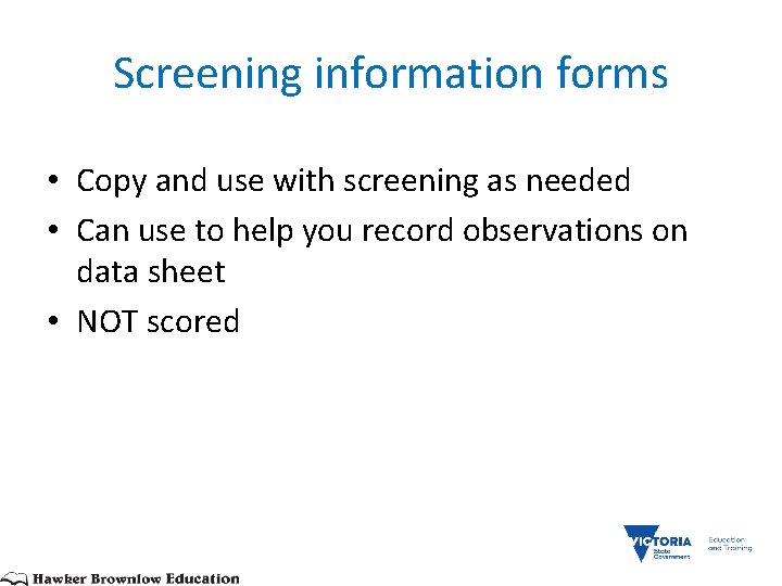 Screening information forms • Copy and use with screening as needed • Can use
