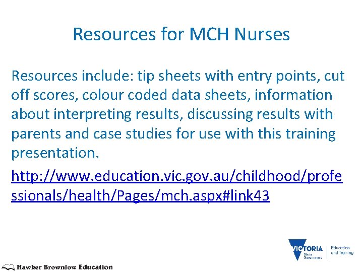 Resources for MCH Nurses Resources include: tip sheets with entry points, cut off scores,