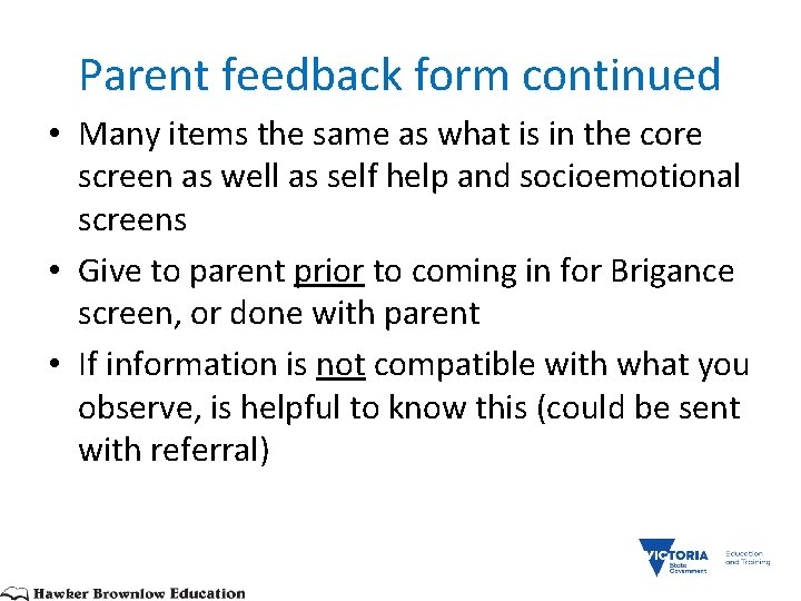Parent feedback form continued • Many items the same as what is in the
