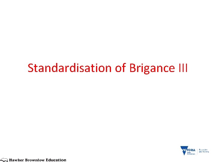 Standardisation of Brigance III 