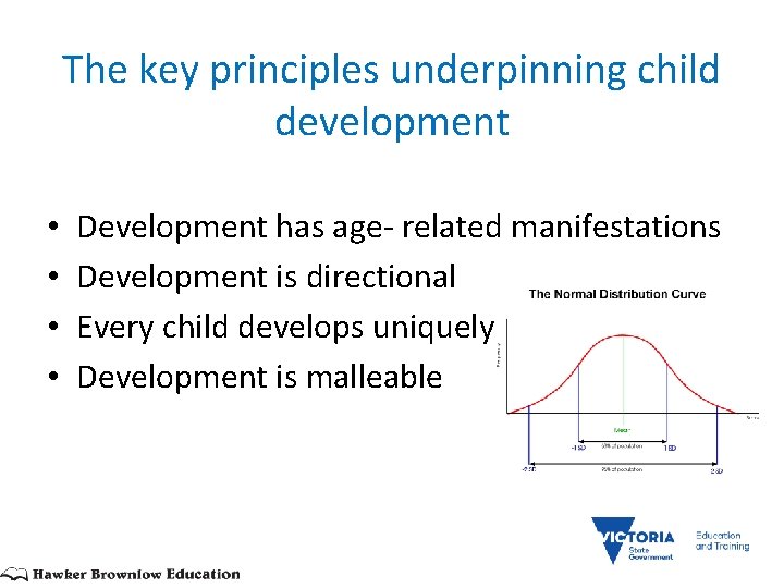 The key principles underpinning child development • • Development has age- related manifestations Development