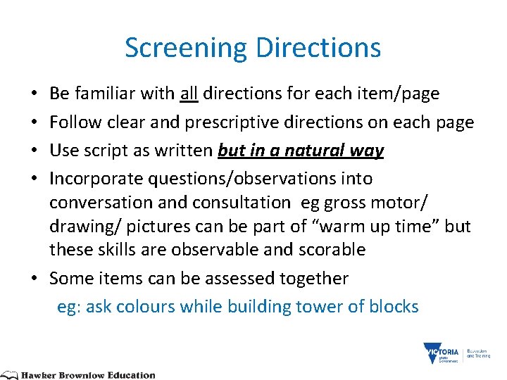 Screening Directions Be familiar with all directions for each item/page Follow clear and prescriptive