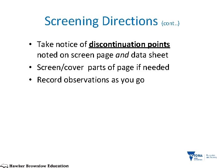 Screening Directions (cont. . ) • Take notice of discontinuation points noted on screen