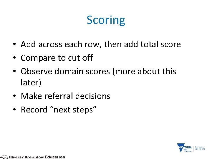 Scoring • Add across each row, then add total score • Compare to cut
