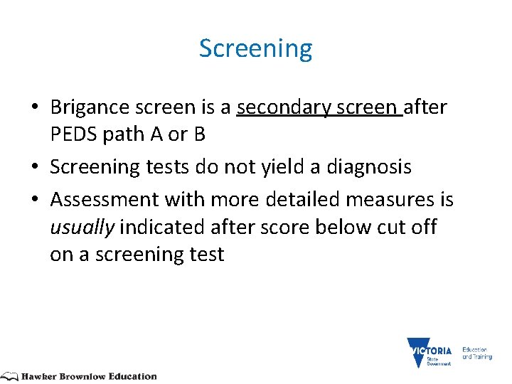 Screening • Brigance screen is a secondary screen after PEDS path A or B