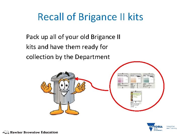 Recall of Brigance II kits Pack up all of your old Brigance II kits