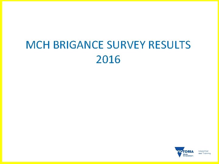 MCH BRIGANCE SURVEY RESULTS 2016 