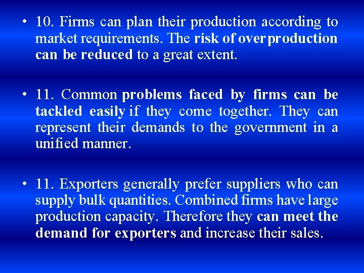  • 10. Firms can plan their production according to market requirements. The risk