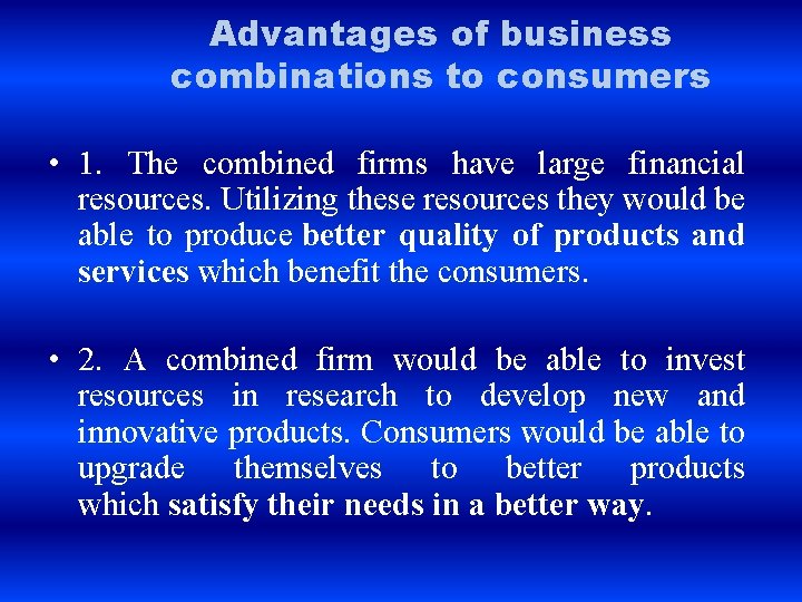 Advantages of business combinations to consumers • 1. The combined firms have large financial