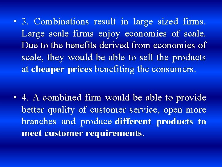  • 3. Combinations result in large sized firms. Large scale firms enjoy economies