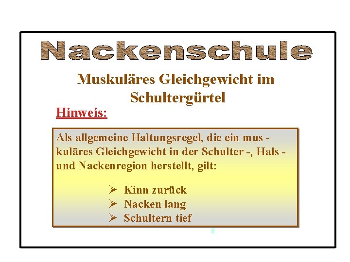 Muskuläres Gleichgewicht im Schultergürtel Hinweis: Als allgemeine Haltungsregel, die ein mus kuläres Gleichgewicht in