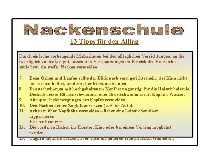 13 Tipps für den Alltag Durch einfache vorbeugende Maßnahmen bei den alltäglichen Verrichtungen, an