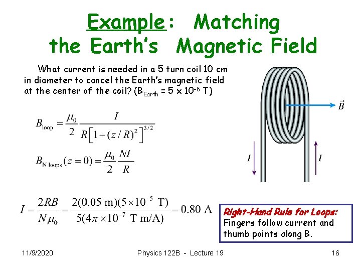 Example: Matching the Earth’s Magnetic Field What current is needed in a 5 turn